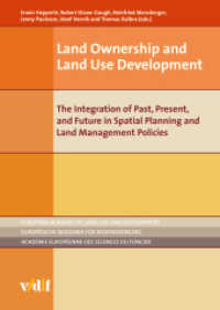 Land Ownership and Land Use Development : The Integration of Past, Present, and Future in Spatial Planning and Land Management Policies (European Academy of Land Use and Development) （1., Auflage 2017. 2017. 370 S. zahlr. Abb., z.T. farbig. 24 cm）