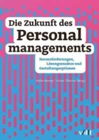 Die Zukunft des Personalmanagements : Herausforderungen, Lösungsansätze und Gestaltungsoptionen （2017. 308 S. zahlr. Abb., s/w. 24 cm）