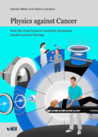 Physics against cancer : How the Paul Scherrer Institute pioneered modern proton therapy （2023. 218 S. zahlreiche Abbildungen, farbig. 25 cm）
