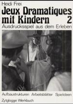 Jeux Dramatiques mit Kindern 2 : Ausdrucksspiel aus dem Erleben. Methodik Aufbau Arbeitsblätter. Unter Mitarb. v. Myrtha Frei, Paula Leupi u. a. (Zytglogge Werkbücher) （4. Aufl. 1990. 160 S. m. Fotos v. Ursula Markus sowie Zeichn. 30 cm）