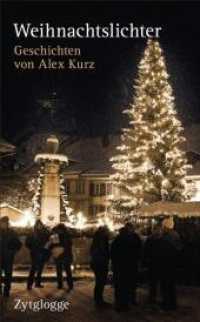 Weihnachtslichter : Geschichten von Alex Kurz (Schriftdeutsch) （2011. 96 S. Erstausgabe 2011. 130 x 210 mm）