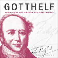 Gotthelf : Leben, Werk und Wirkung von Albert Bitzius （1. Aufl. 2013. 156 S. Erstausgabe 2013 mit zahlreichen Fotos, diverse）