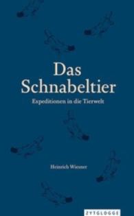 Das Schnabeltier : Expeditionen in die Tierwelt （2016. 112 S. 20 Farbabb. 21.1 cm）