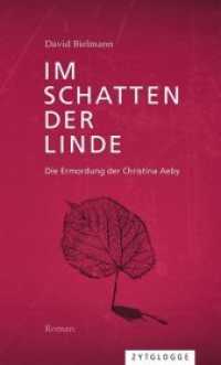 Im Schatten der Linde : Die Ermordung der Christina Aeby. Roman （2018. 191 S. 3 Abb. 21 cm）