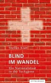 Blind im Wandel : Ein Nationalstaat in der Sackgasse （2018. 204 S. 21 cm）