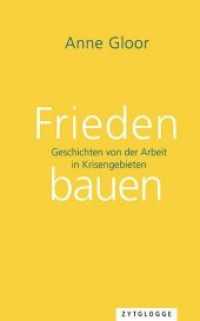 Frieden bauen : Geschichten von der Arbeit in Krisengebieten （2019. 141 S. 18 Abb. 21 cm）