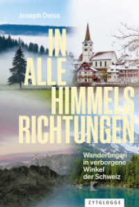 In alle Himmelsrichtungen : Wanderungen in verborgene Winkel der Schweiz （2024. 392 S. 25 SW-Abb. 21.1 cm）