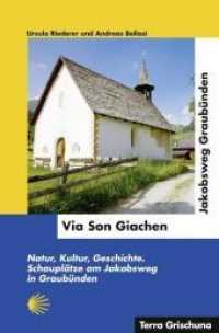 Via Son Giachen - Jakobsweg in Graubünden : Natur, Kultur, Geschichte. Schauplätze am Jakobsweg in Graubünden （2008. 148 S. m. zahlr. Farbfotos, Ktn.-Ausschnitten u. Höhenprofi）