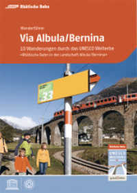 Via Albula/Bernina : 10 Wanderungen durch das UNESCO Welterbe. 'Rhätische Bahn in der Landschaft Albula/Bernina'. Wanderführer. Hrsg.: Rhätische Bahn （1. Aufl. 2019. 224 S. m. zahlr. meist farb. Fotos sowie farb. Ktn. u.）