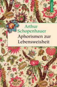 Aphorismen zur Lebensweisheit (Geschenkbuch Weisheit 27) （Vollst. Ausg. 2013. 232 S. 194 mm）