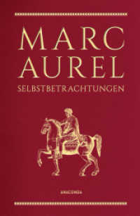 Marc Aurel, Selbstbetrachtungen : Philosoph und Kaiser des Römischen Reiches, gilt als "Sinnbild des guten Herrschers" SWR. Schmuckausgabe in Cabra-Leder mit Goldprägung (Cabra-Leder-Reihe 12) （5. Aufl. 192 S. 194 mm）