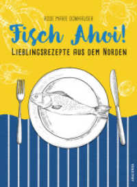 Fisch Ahoi! : Lieblingsrezepte aus dem Norden （2021. 104 S. zahlr. zweifarbige Illustrationen. 230 mm）