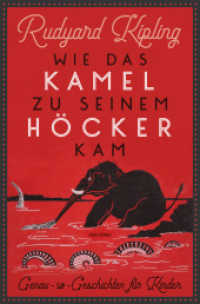 Wie das Kamel zu seinem Höcker kam. Genau-so-Geschichten für Kinder : Mit den 57 Original-Illustrationen des Autors （2023. 160 S. mit 57 schwarz-weiß-Illustrationen. 192 mm）