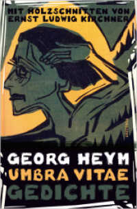 Umbra vitae. Gedichte. Mit Holzschnitten von Ernst Ludwig Kirchner : Expressionistische Lyrik von Georg Heym, begleitet von 46 Original-Holzschnitten von Ernst Ludwig Kirchner. Gedichtsammlung （2022. 80 S. 46 SW-Abb. 193 mm）