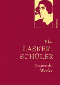 Else Lasker-Schüler, Gesammelte Werke : Gebunden in feingeprägter Leinenstruktur auf Naturpapier. Mit Goldprägung. Dramentexte, Prosa, sämtliche Gedichte (Anaconda Gesammelte Werke 40) （2022. 608 S. 218 mm）