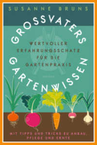 Großvaters Gartenwissen: Erfahrungsschatz für die Gartenpraxis. Tipps zu Anbau, Pflege und Ernte : Altbewährtes Wissen über Boden, Anzucht, Düngen, Bewässerung, Pflanzenschutz, Obst, Gemüse & Blumen （2023. 208 S. mit zahlreichen Schwarz-Weiß-Illustrationen. 218 mm）