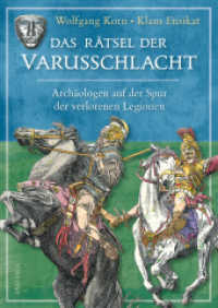 Das Rätsel der Varusschlacht. Archäologen auf der Spur der verlorenen Legionen : Die wahre Geschichte zur Netflix-Serie Barbaren. Wie die Germanen im Teutoburger Wald die römischen Legionen besiegten （2022. 192 S. durchgängig vierfarbig illustriert. 246 mm）