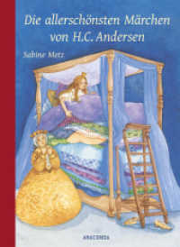 Die allerschönsten Märchen von H. C. Andersen : Andersens Märchen zum Vorlesen, wunderschön illustriert. Mit den ungekürzten Märchentexten. Für Kinder ab 4 Jahren （2022. 128 S. durchgehend vierfarbig illustriert. 267 mm）