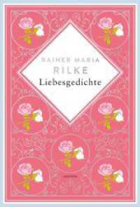 Rainer Maria Rilke, Liebesgedichte. Schmuckausgabe mit Silberprägung : "Du mußt Dein Ändern leben" Rainer Maria Rilke (Anacondas besondere Klassiker 7) （2023. 320 S. 193 mm）
