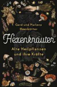 Hexenkr&auml;uter. Alte Heilpflanzen und ihre Kr&auml;fte : Von Hexenfurz bis Teufelsdreck. Von Giftkr&auml;utern bis Aphrodisiaka. Botanische, medizinische, geschichtliche Fakten. Richtig sammeln & anwenden