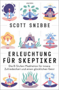 Erleuchtung f&uuml;r Skeptiker. Die 8-Stufen-Meditation f&uuml;r innere Zufriedenheit und einen gl&uuml;cklichen Geist : Ein spirituell entschlackter Pfad mit dem Besten aus Buddhismus und moderner Psychologie （Deutsche Erstausgabe. 2024. 288 S. 187 mm）