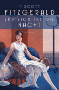 Zärtlich ist die Nacht. Roman : Der zweite große Roman des US-amerikanischen Autoren. "F. Scott Fitzgerald war der Größte unter uns allen" Ernest Hemingway （2024. 448 S. 192 mm）