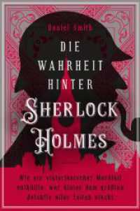 Die Wahrheit hinter Sherlock Holmes. Wie ein viktorianischer Mordfall enthüllte, wer hinter dem größten Detektiv aller Z : ... und wie Sir Arthur Conan Doyle zu seinem Meisterdetektiv fand （2024. 320 S. SW-Abbildungen. 188 mm）