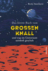 Das kleine Buch vom großen Knall und was im Universum seitdem geschah : 14 Milliarden Jahre auf 128 Seiten （2025. 128 S. 13 SW-Abb. 193 mm）