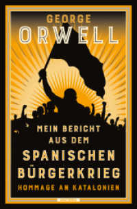 Mein Bericht aus dem Spanischen Bürgerkrieg. Hommage an Katalonien : Der Grundstein aller Orwell-Bücher. Neu übersetzt von Jan Strümpel （2025. 320 S. 187 mm）