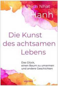 Die Kunst des achtsamen Lebens - Das Glück, einen Baum zu umarmen : Sonderausgabe des Achtsamkeits-Bestsellers （2025. 160 S. 3 SW-Abb. 187 mm）