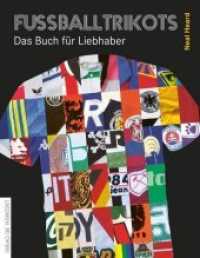 Fußballtrikots : Das Buch für Liebhaber （1. Auflage 2019. 2019. 144 S. zahlreiche Fotos. 252 mm）