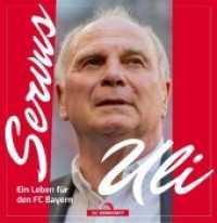 Servus Uli : Ein Leben für den FC Bayern （1. Auflage 2019. 2019. 144 S. ca. 200 Fotos. 241 mm）
