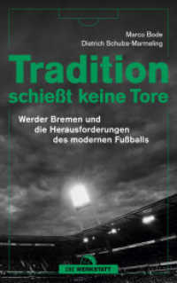 Tradition schießt keine Tore : Werder Bremen und die Herausforderungen des modernen Fußballs （6. Auflage 2025. 2022. 272 S. 215 mm）