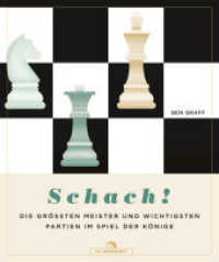 Schach! : Die größten Meister und wichtigsten Partien im Spiel der Könige （1. Auflage 2022. 2022. 208 S. Mit zahlreichen Fotos, Grafiken und Diag）
