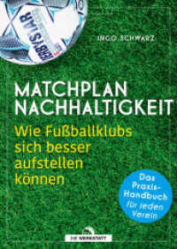 Matchplan Nachhaltigkeit : Wie Fußballklubs sich besser aufstellen können - das Praxis-Handbuch für jeden Verein （1. Auflage 2022. 2022. 176 S. Mit zahlreichen Abbildungen. 240 mm）