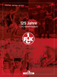 125 Jahre 1. FC Kaiserslautern : 125 Momente （1. Auflage 2025. 2025. 272 S. 181 Abb. 286 mm）