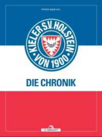 125 Jahre Holstein Kiel : Die Chronik （1. Auflage 2025. 2025. 576 S. 500 Abb. 320 mm）