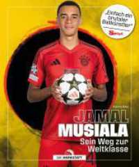Jamal Musiala : Sein Weg zur Weltklasse （1. Auflage 2025. 2025. 160 S. 189 mm）