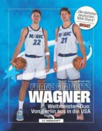 Franz & Moritz Wagner : Weltmeister-Duo: Von Berlin aus in die USA （1. Auflage 2026）