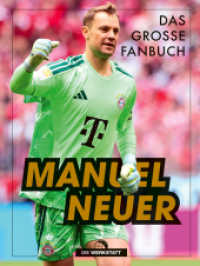 Manuel Neuer : Das gro&szlig;e Fanbuch （3., aktualisierte Auflage 2026）