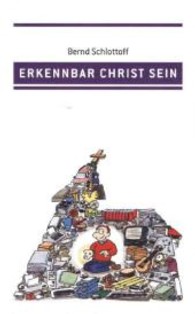 Erkennbar Christ sein （2013. 114 S. 200 mm）