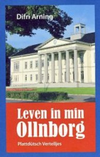 Leven in min Ollnborg : Plattd&uuml;tsch Vertelljes （2013. 160 S. 37 SW-Abb. 220 mm）
