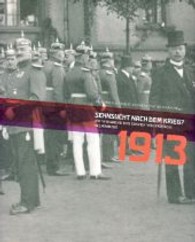 Sehnsucht nach dem Krieg? : Am Vorabend des Ersten Weltkriegs: Oldenburg 1913 (Veröffentlichungen des Stadtmuseums Oldenburg Bd.69) （2013. 184 S. 62 Duoton-Abb., 80 SW-Abb. 260 mm）