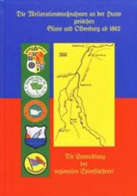 Die Meliorationsma&szlig;nahmen an der Hunte zwischen Glane und Oldenburg ab 1862 : Die Entwicklung der regionalen Sportfischerei （2014. 180 S. 240 mm）