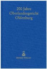 200 Jahre Oberlandesgericht Oldenburg : Festschrift （2014. 196 S. m. 7 Farbabb. 24 cm）