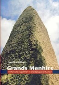 Grands Menhirs : Bretonische Megalithen im archäologischen Kontext （2016. 262 S. farbige und s/w Abbildungen. 239 mm）
