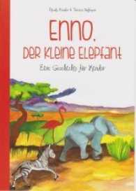 Enno, der kleine Elepfant : Eine Geschichte für Kinder （2016. 40 S. m. zahlr. bunten Bild. 305 mm）
