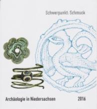 Archäologie in Niedersachsen Bd.19/2016 : Schwerpunkt: Schmuck (Archäologie in Niedersachsen .19) （2016. 156 S. zahlreiche farbige und s/w Abbildungen. 242 mm）