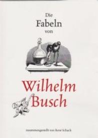 Die Fabeln von Wilhelm Busch （2016. 175 S. m. Zeichn. 200 mm）