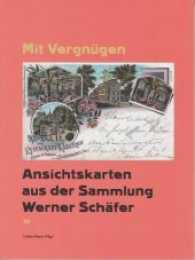 Mit Vergnügen : Ansichtskarten aus der Sammlung Werner Schäfer （2016. 144 S. 37 farbige und 67 s/w. 239 mm）